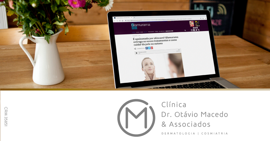 Matéria Glamurama - Clínica Dr. Otávio Macedo & Associados