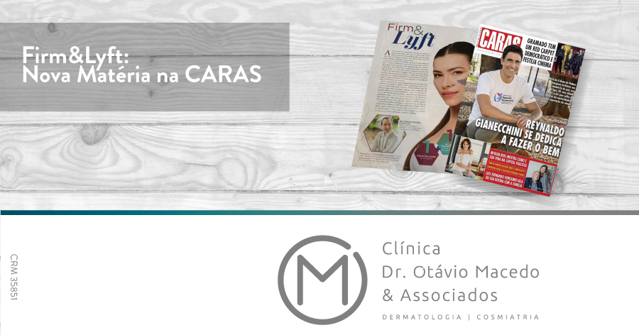 Matéria Firm&Lyft na Caras - Clínica Dr. Otávio Macedo & Associados