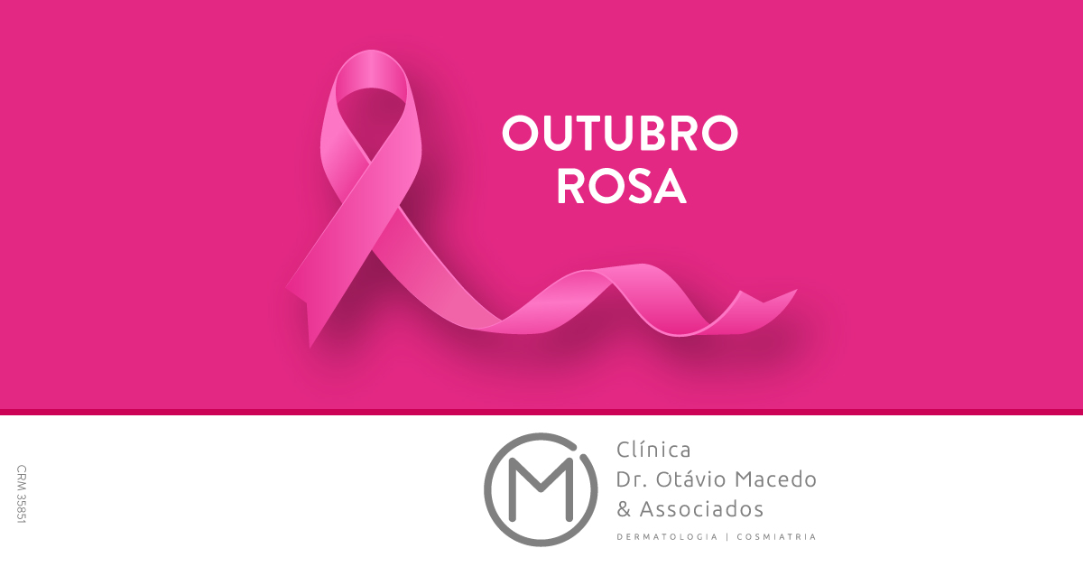 Outubro Rosa – Dia Mundial do Combate ao Câncer de Mama - Clínica Dr. Otávio Macedo & Associados